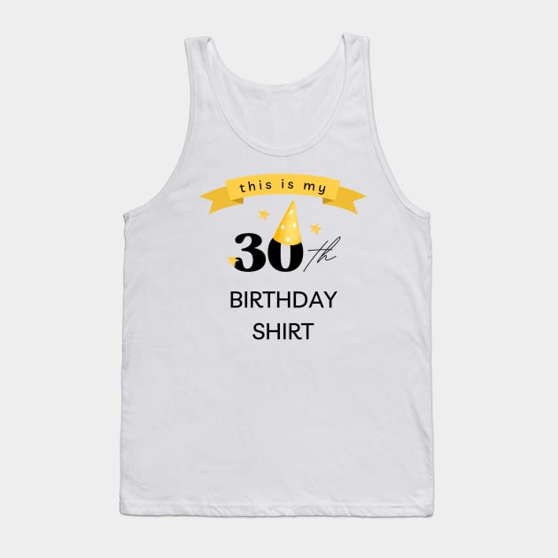 this is my 30th Birthday shirt Tank Top by BlackRose Store